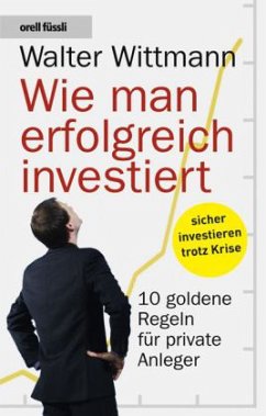 Wie man erfolgreich investiert - Wittmann, Walter