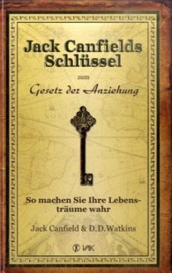 Jack Canfields Schlüssel zum Gesetz der Anziehung - Watkins, D. D.;Canfield, Jack