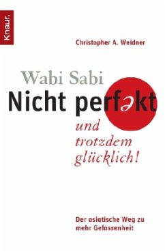 Wabi Sabi - Nicht perfekt und trotzdem glücklich! - Weidner, Christopher A.