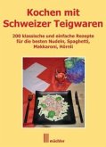 Kochen mit Schweizer Teigwaren Kochen mit Schweizer Teigwaren