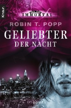 Geliebter der Nacht / Immortal Bd.2 - Popp, Robin T.