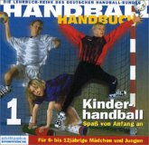 Kinderhandball, Spaß von Anfang an / Handball-Handbuch Bd.1