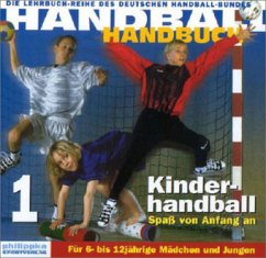 Kinderhandball, Spaß von Anfang an / Handball-Handbuch Bd.1