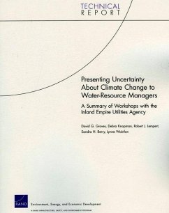 Presenting Uncertainty about Climate Change to Water-Resource Anagers: A Summary of Workshops with the Inland Empire Utilities Agency - Groves, David G; Knopman, Debra; Lempert, Robert J; Berry, Sandra H; Wainfan, Lynne