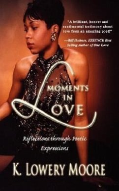 Moments in Love: Reflections through Poetic Expressions - Moore, K. Lowery