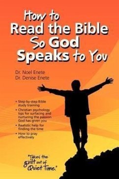 How to Read the Bible So God Speaks to You - Enete, Noel; Enete, Denise