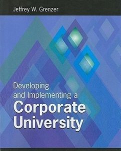 Developing and Inplementing a Corporate University - Grenzer, Jeffrey W.