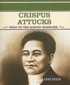 Crispus Attucks: Hero of the Boston Massacre - Beier, Anne