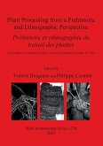 Plant Processing from a Prehistoric and Ethnographic Perspective / Préhistoire et ethnographie du travail des plantes
