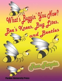 What's Buggin' You Now?: Bee's Knees, Bug Lites and Beetles - Turpin, Tom