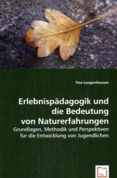 Erlebnispädagogik und die Bedeutung von Naturerfahrungen - Lungershausen, Tina