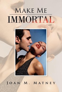 Make Me Immortal - Matney, Joan M.