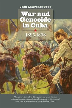 War and Genocide in Cuba, 1895-1898 - Tone, John Lawrence