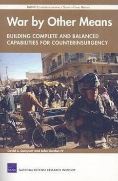 War by Other Means--Building Complete and Balanced Capabilities for Counterinsurgency: Rand Counterinsurgency Study--Final Report - Gompert, David C; Gordon, John