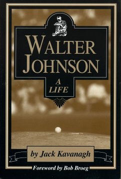 Walter Johnson: A Life - Kavanagh, Jack