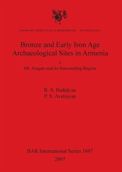 Bronze and Early Iron Age Archaeological Sites in Armenia I - Badalyan, R. S.; Avetisyan, P. S.