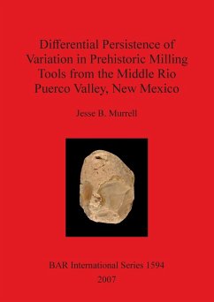 Differential Persistence of Variation in Prehistoric Milling Tools from the Middle Rio Puerco Valley, New Mexico - Murrell, Jesse B.