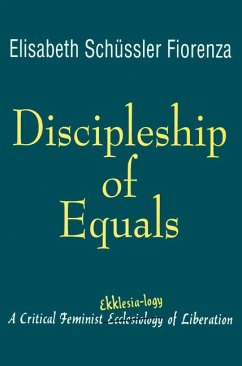 Discipleship of Equals: A Critical Feminist Ekklesia-Logy of Liberation - Schussler Fiorenza, Elisabeth