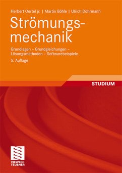 Strömungsmechanik Grundlagen - Grundgleichungen - Lösungsmethoden - Softwarebeispiele - Oertel, Herbert, Martin Böhle und Ulrich Dohrmann