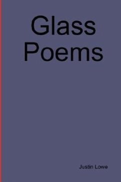 Glass Poems - Lowe, Justin