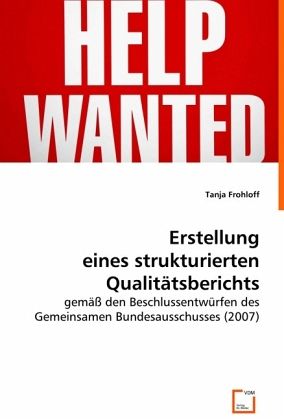 Erstellung eines strukturierten Qualitätsberichts gemäß den Beschlussentwürfen des Gemeinsamen Bundesausschusses (2007)