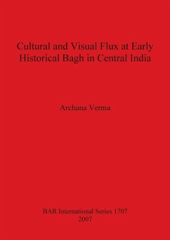 Cultural and Visual Flux at Early Historical Bagh in Central India - Verma, Archana