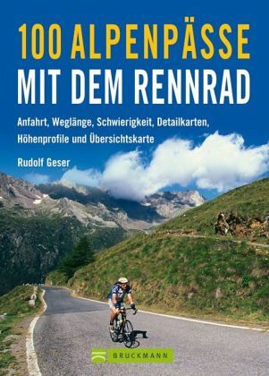 100 Alpenpässe mit dem Rennrad von Rudolf Geser portofrei bei bücher.de  bestellen