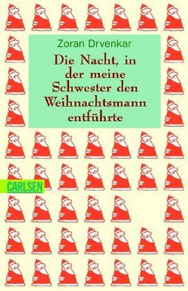 Die Nacht, in der meine Schwester den Weihnachtsmann entführte Die Nacht, in der meine Schwester den Weihnachtsmann entführte