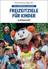 Freizeitziele für Kinder im Schwarzwald - Hühn, Holger; Strüwing, Sandra