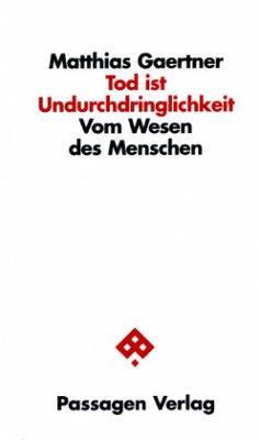 Tod ist Undurchdringlichkeit - Gaertner, Matthias