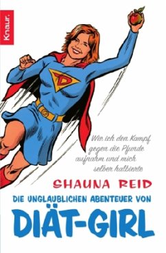 Die unglaublichen Abenteuer von Diät-Girl! - Reid, Shauna