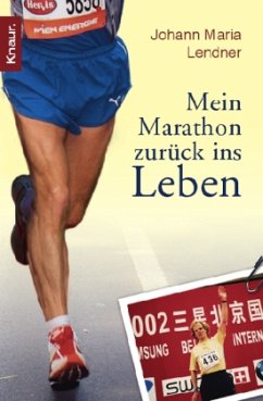 Mein Marathon zurück ins Leben - Lendner, Johann M.