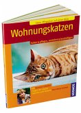 Wohnungskatzen: halten & pflegen, verstehen & beschäftigen