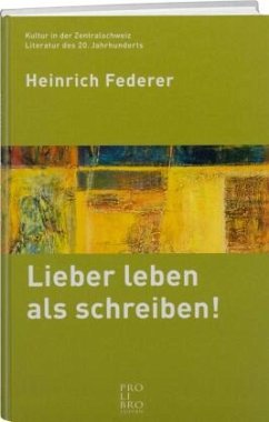 Lieber leben als schreiben! - Federer, Heinrich