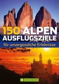 150 Alpen-Ausflugsziele für unvergessliche Erlebnisse