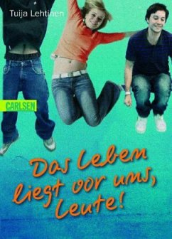 Das Leben liegt vor uns, Leute! - Lehtinen, Tuija