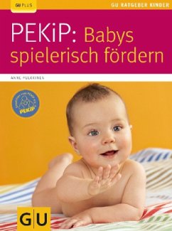 PEKiP: Babys spielerisch fördern - Pulkkinen, Anne
