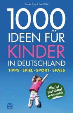 1000 Ideen für Kinder in Deutschland - Zang, Karsten; Müller, Peer