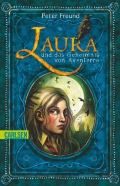 Laura und das Geheimnis von Aventerra / Aventerra Bd.1 - Freund, Peter