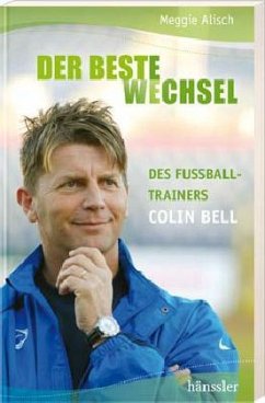 Der beste Wechsel des Fußballtrainers Colin Bell - Alisch, Meggie