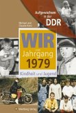 Wir vom Jahrgang 1979 - Aufgewachsen in der DDR