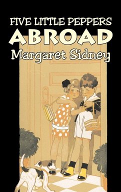Five Little Peppers Abroad by Margaret Sidney, Fiction, Family, Action & Adventure - Sidney, Margaret