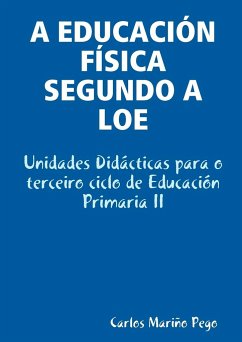 A Educacion Fisica Segundo a Loe. Unidades Didacticas Para O Terceiro Ciclo de Educacion Primaria II - Mario Pego, Carlos; Marino Pego, Carlos