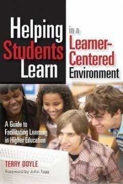 Helping Students Learn in a Learner-Centered Environment: A Guide to Facilitating Learning in Higher Education - Doyle, Terry