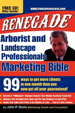 Renegade Marketing Bible for Tree and Landscaping Professionals - Davis, John P.