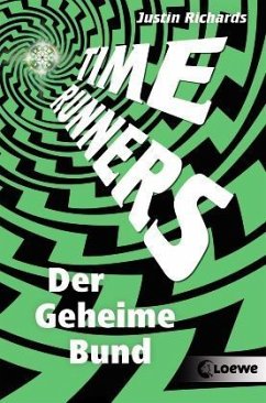 Der Geheime Bund / Time Runners Bd.1 - Richards, Justin