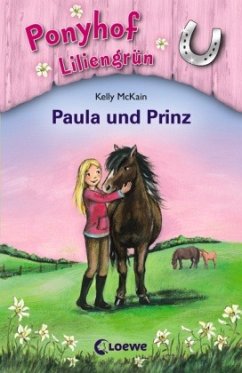 Paula und Prinz / Ponyhof Liliengrün Bd.2 - McKain, Kelly