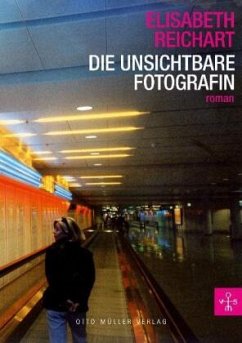 Die unsichtbare Fotografin - Reichart, Elisabeth