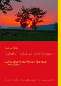 Natürlich glücklich und gesund - Müller, Gerhard