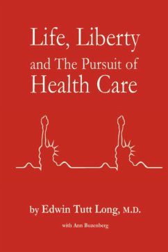 Life, Liberty and The Pursuit of Health Care - Long, Edwin